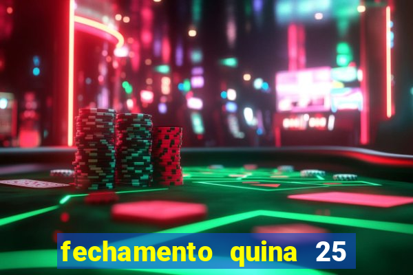 fechamento quina 25 garante quadra com